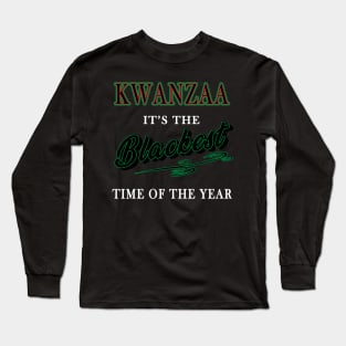 Kwanzaa, It's the Blackest time of the year Long Sleeve T-Shirt